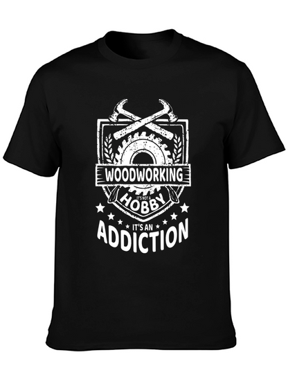 Woodworking Addiction T-Shirt - Hobbyist Gift