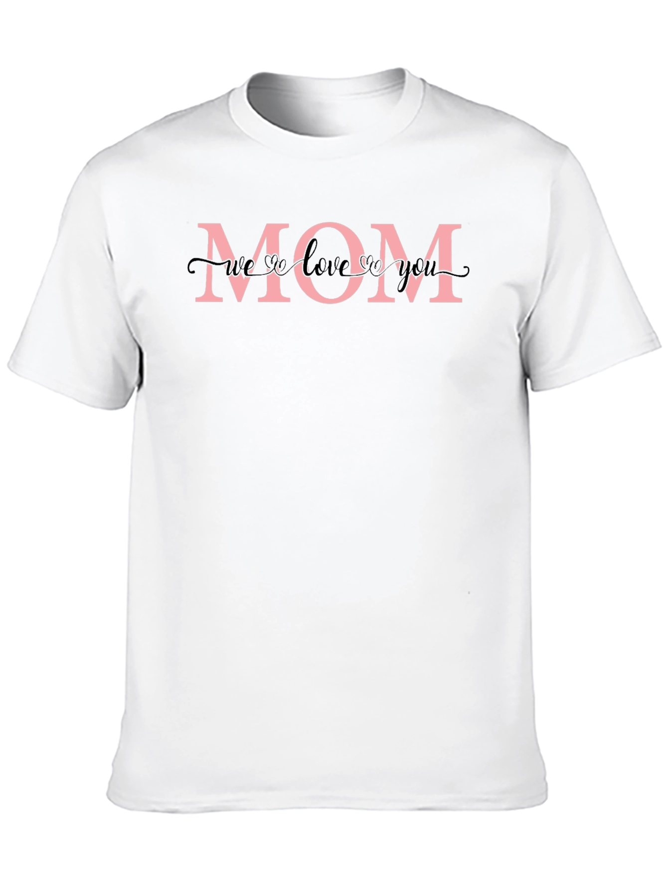 Mom T-Shirt - We Love You Design