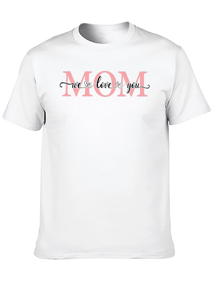 Mom T-Shirt - We Love You Design