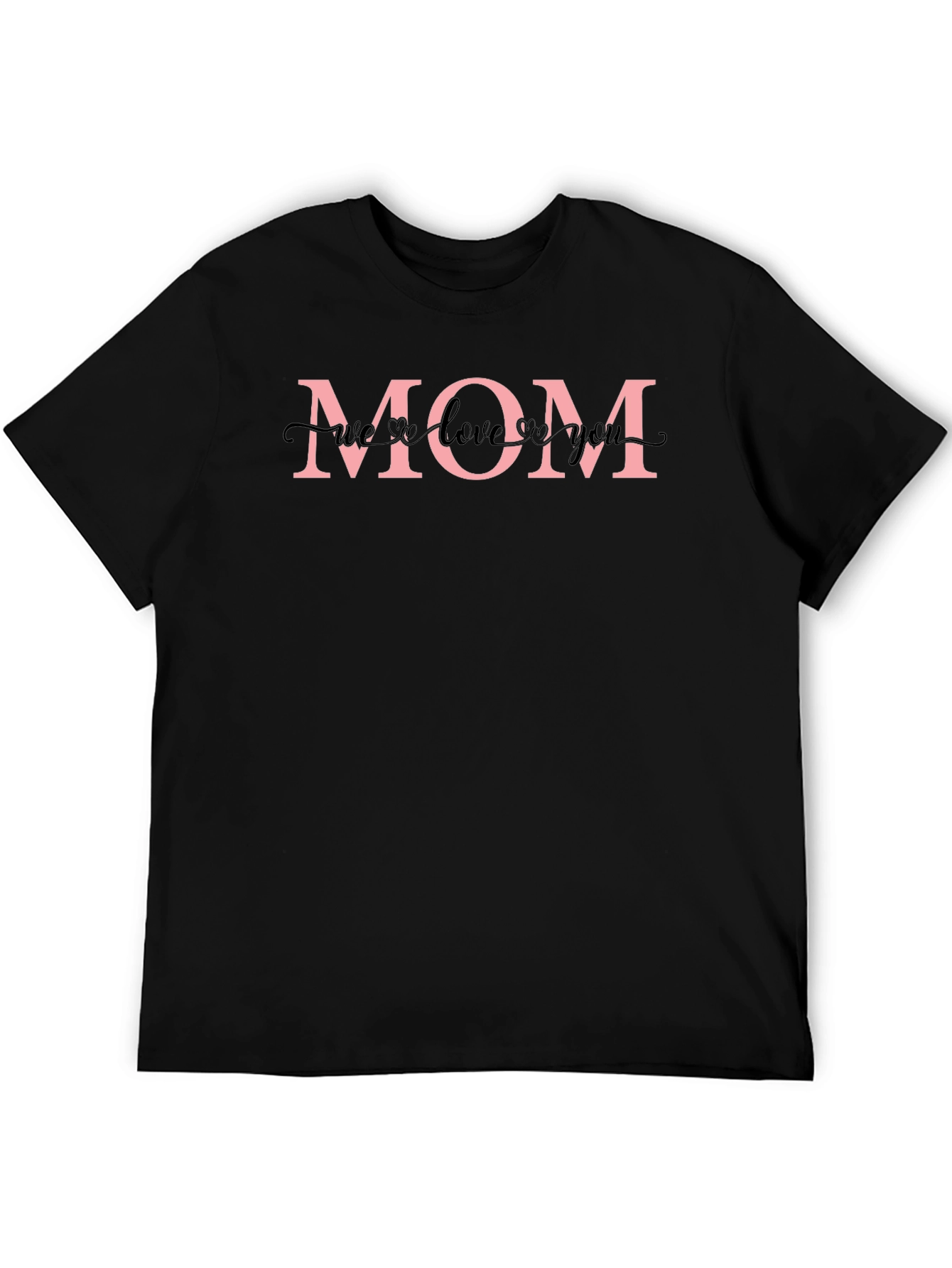 Mom T-Shirt - We Love You Design