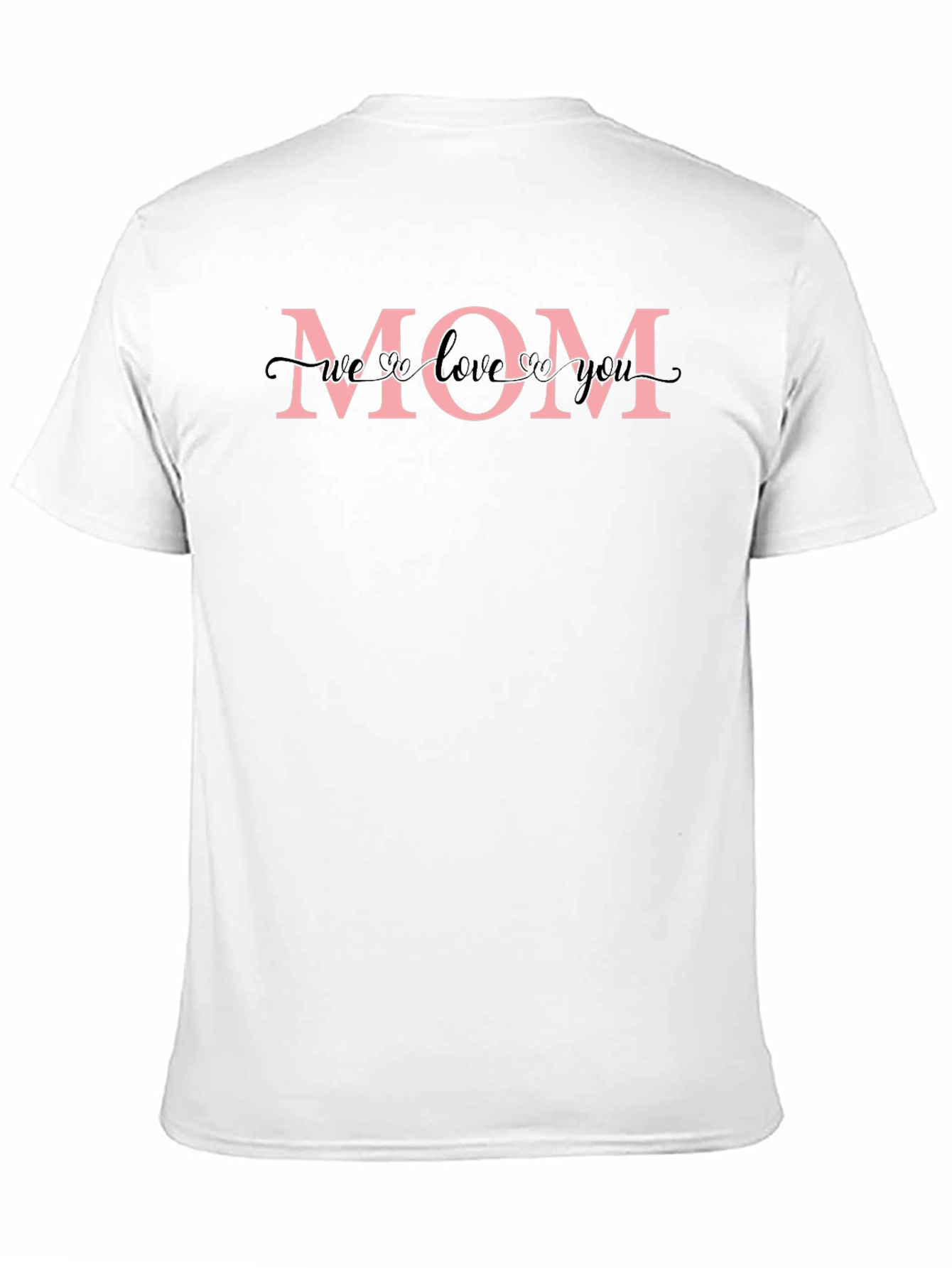 Mom T-Shirt - We Love You Design