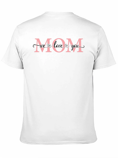 Mom T-Shirt - We Love You Design