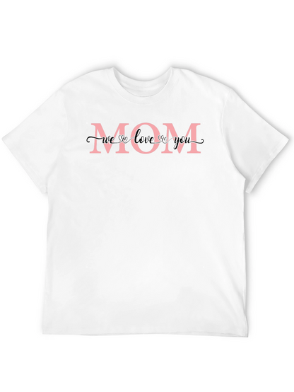 Mom T-Shirt - We Love You Design