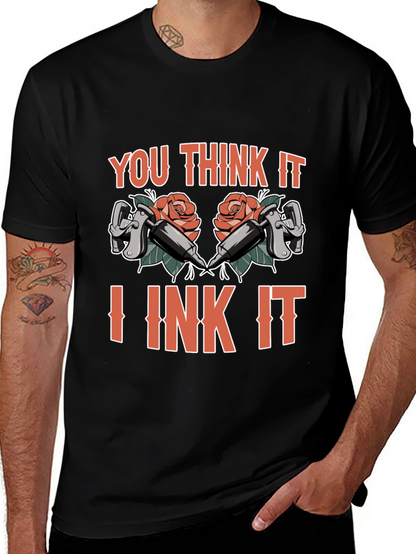You Think It I Ink It Tattoo T-Shirt