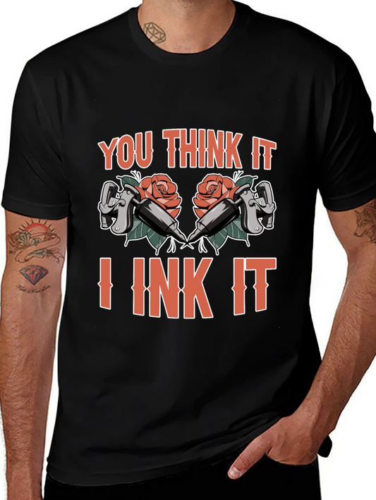 You Think It I Ink It Tattoo T-Shirt