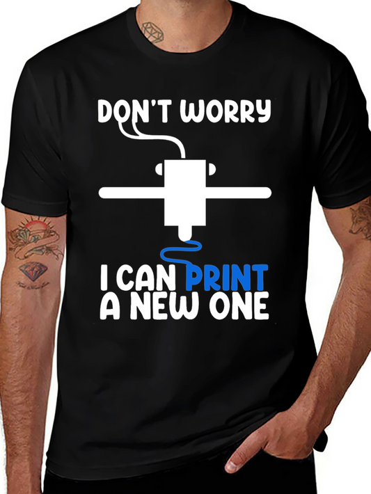 Dont Worry I Can Print A New One T-Shirt