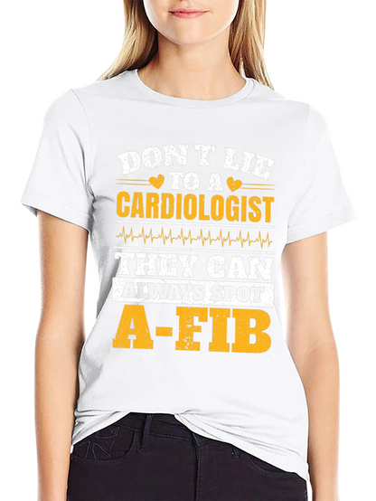 Dont Lie to a Cardiologist T-Shirt