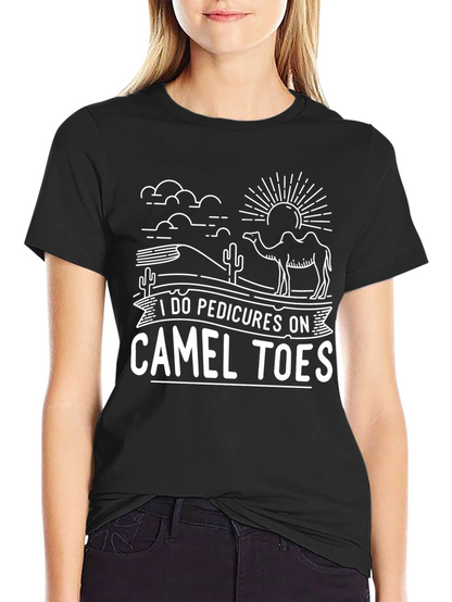 I Do Pedicures on Camel Toes Graphic Tee