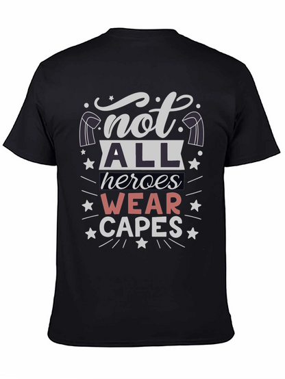Not All Heroes Wear Capes T-Shirt - Unisex