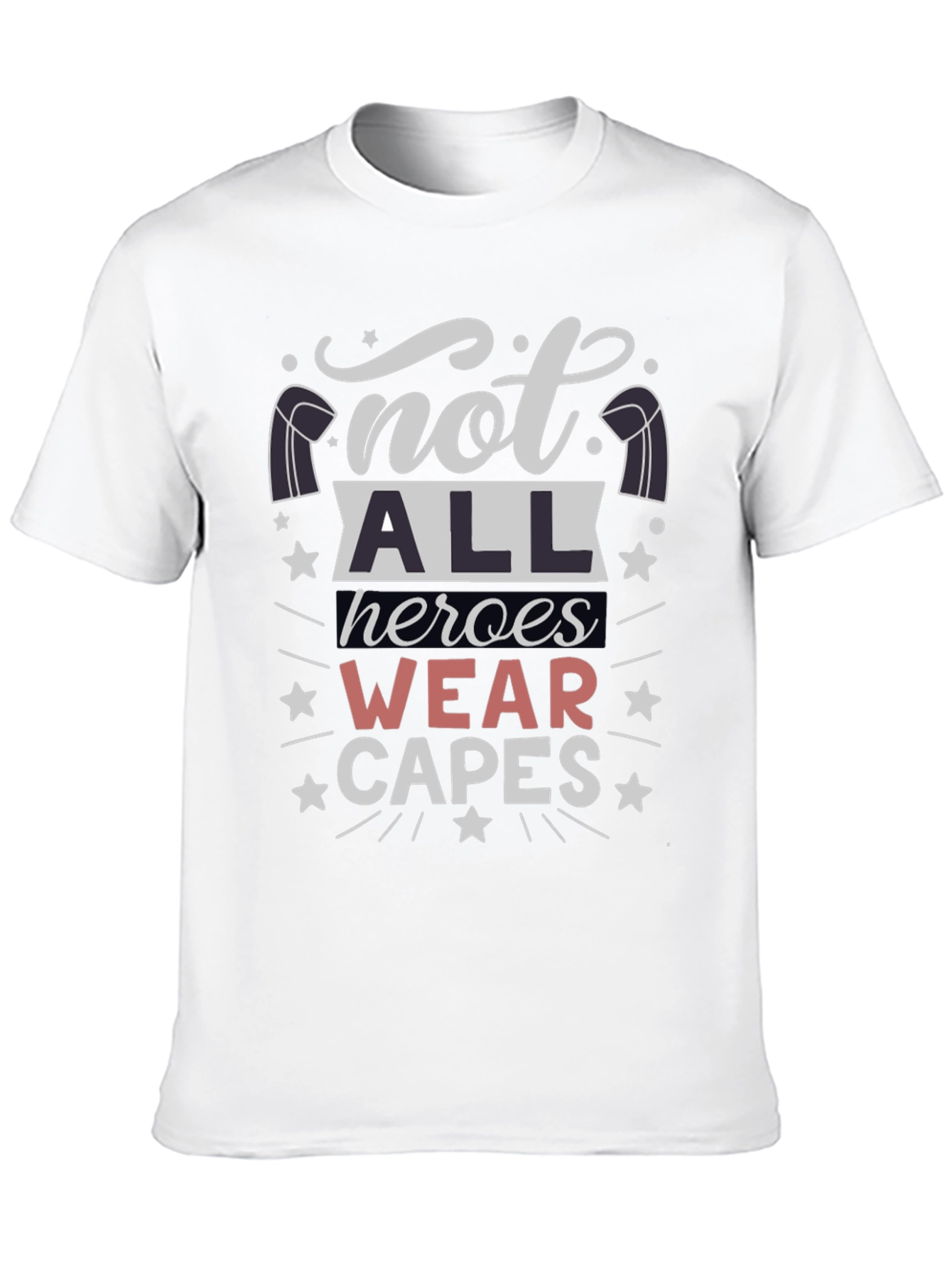 Not All Heroes Wear Capes T-Shirt - Unisex