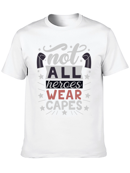 Not All Heroes Wear Capes T-Shirt - Unisex