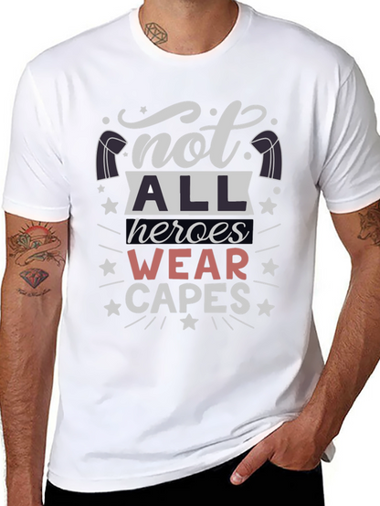 Not All Heroes Wear Capes T-Shirt - Unisex