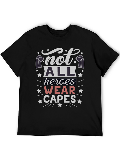 Not All Heroes Wear Capes T-Shirt - Unisex