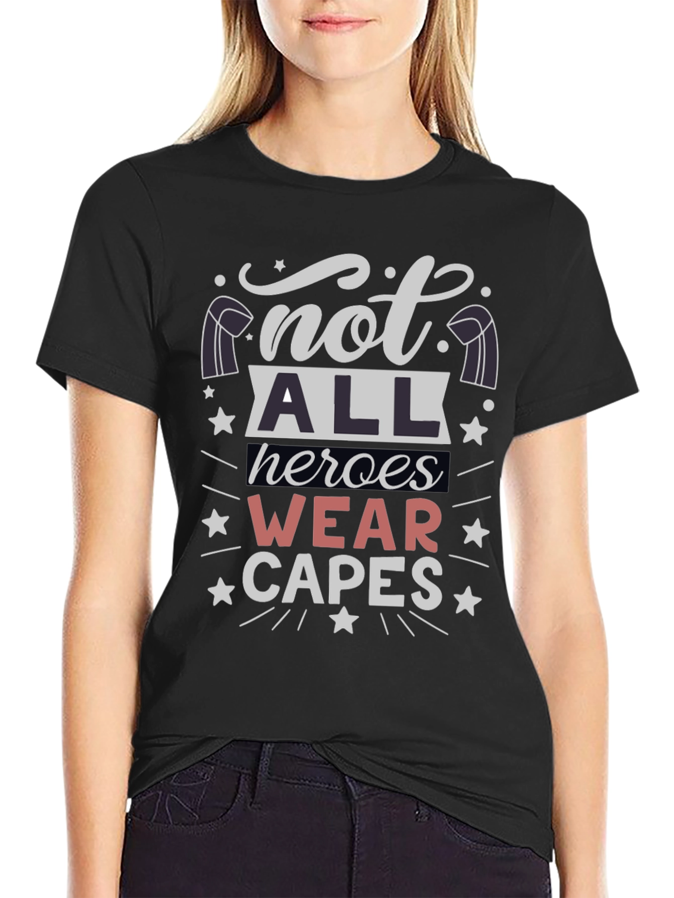 Not All Heroes Wear Capes T-Shirt - Unisex