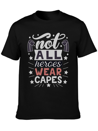 Not All Heroes Wear Capes T-Shirt - Unisex