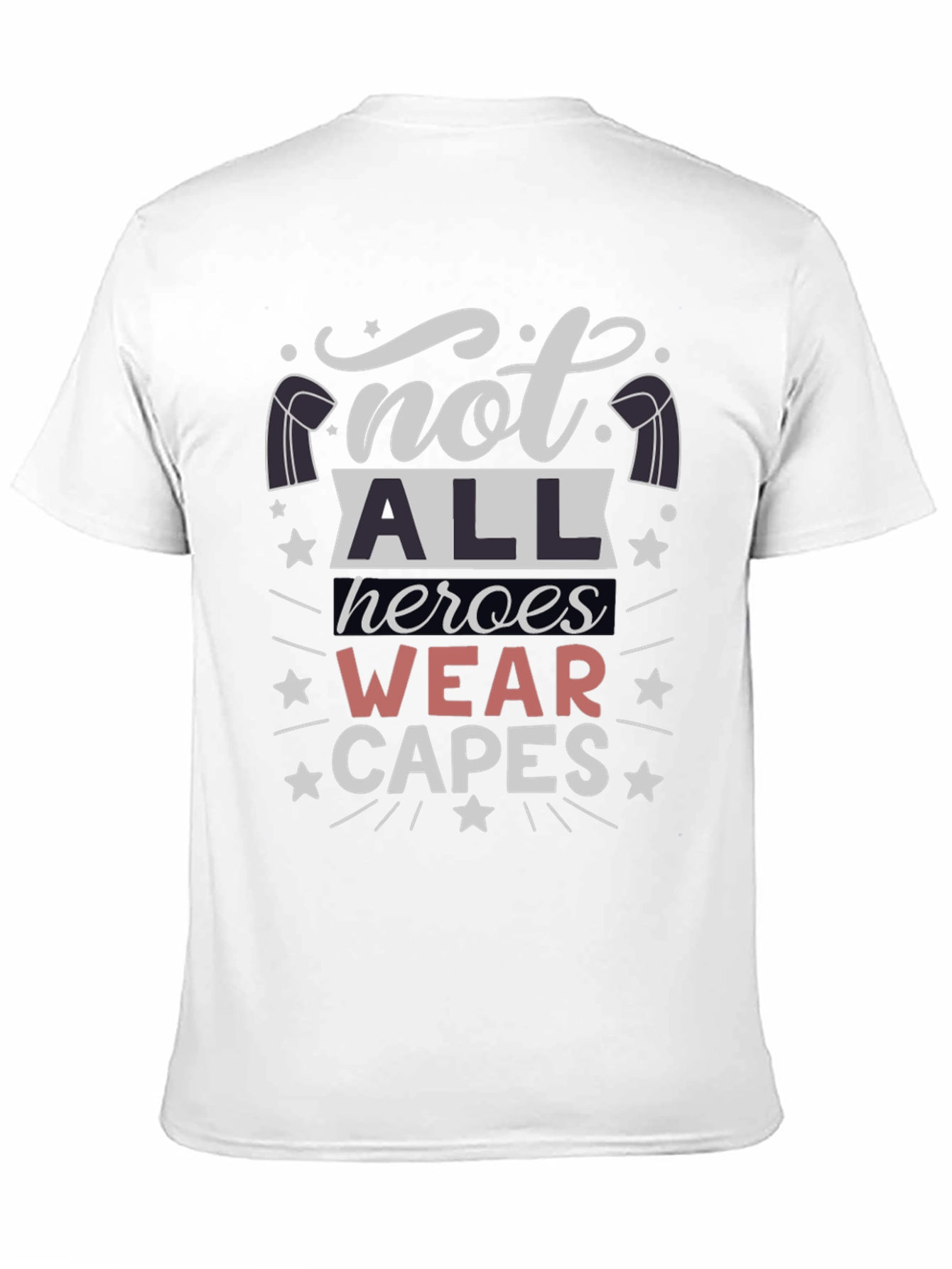 Not All Heroes Wear Capes T-Shirt - Unisex