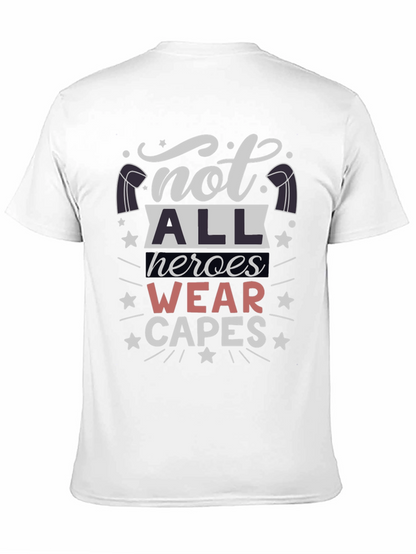 Not All Heroes Wear Capes T-Shirt - Unisex