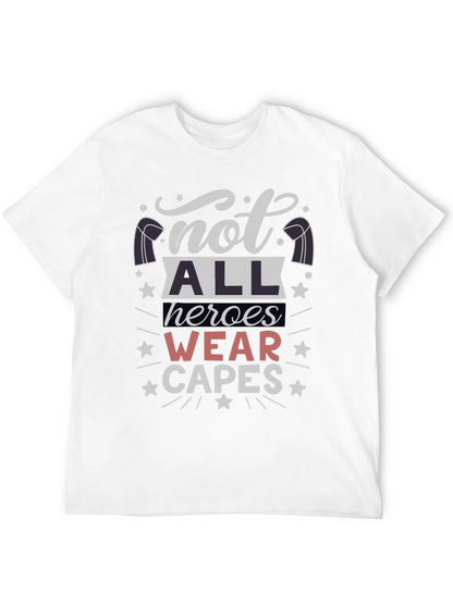 Not All Heroes Wear Capes T-Shirt - Unisex