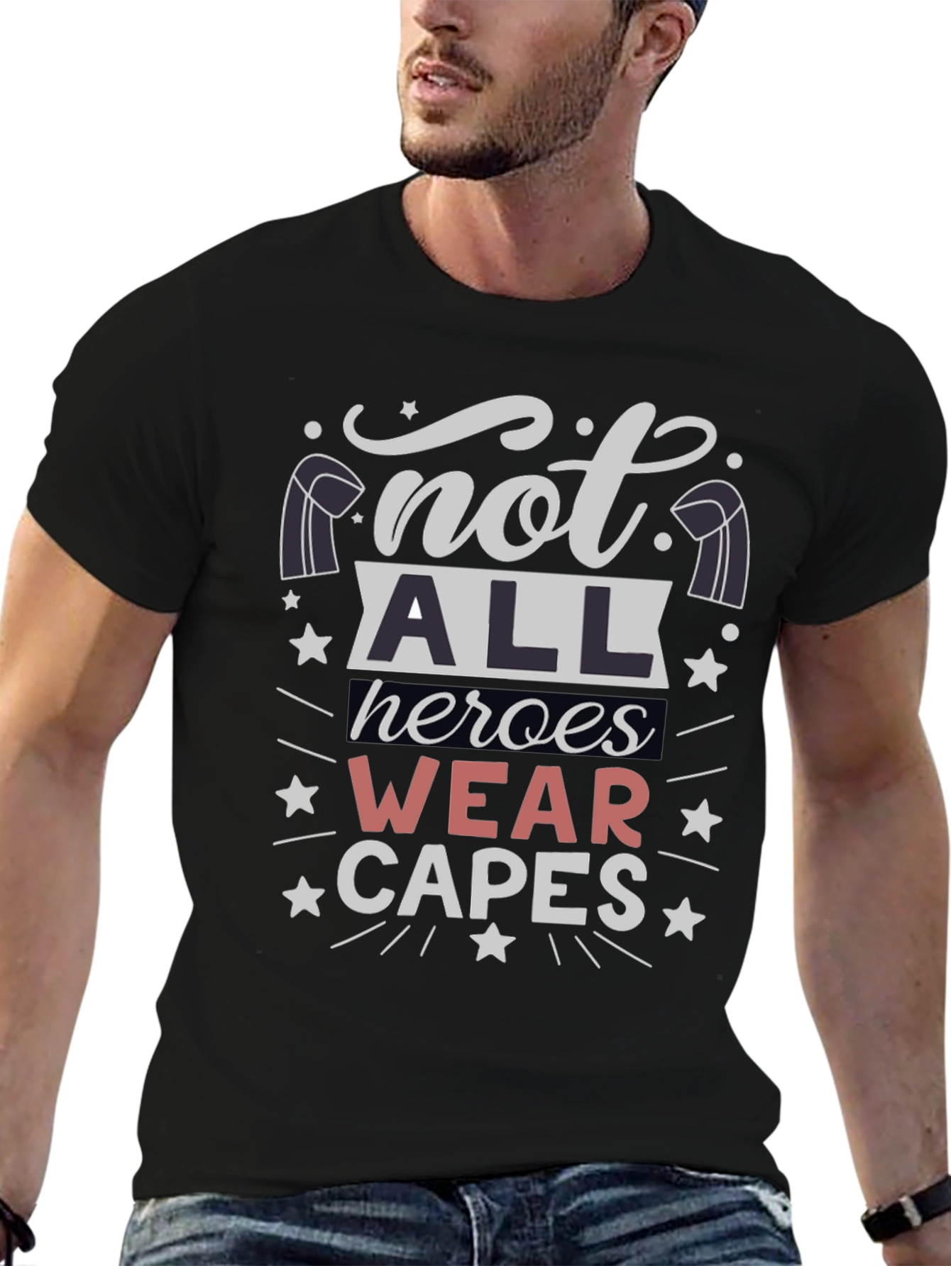 Not All Heroes Wear Capes T-Shirt - Unisex