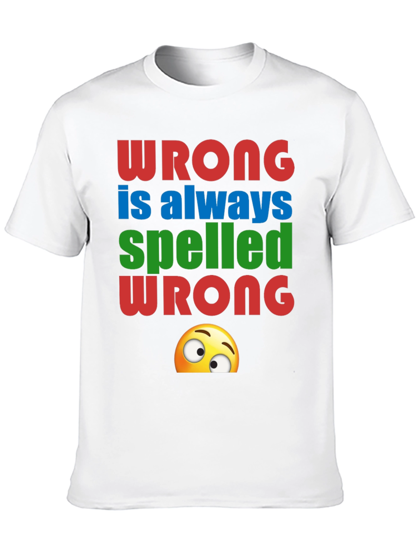 Wrong Spelled Wrong Humor Graphic Tee