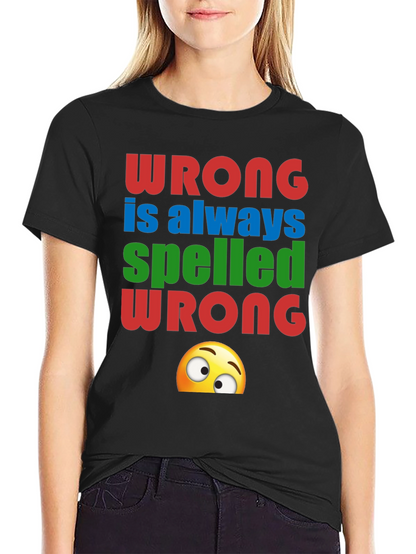 Wrong Spelled Wrong Humor Graphic Tee