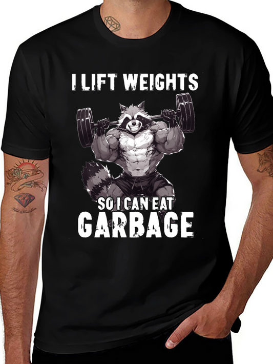 I Lift Weights So I Can Eat Garbage T-Shirt