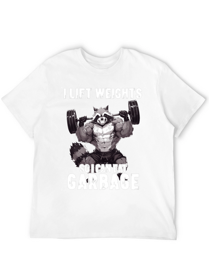 I Lift Weights So I Can Eat Garbage T-Shirt