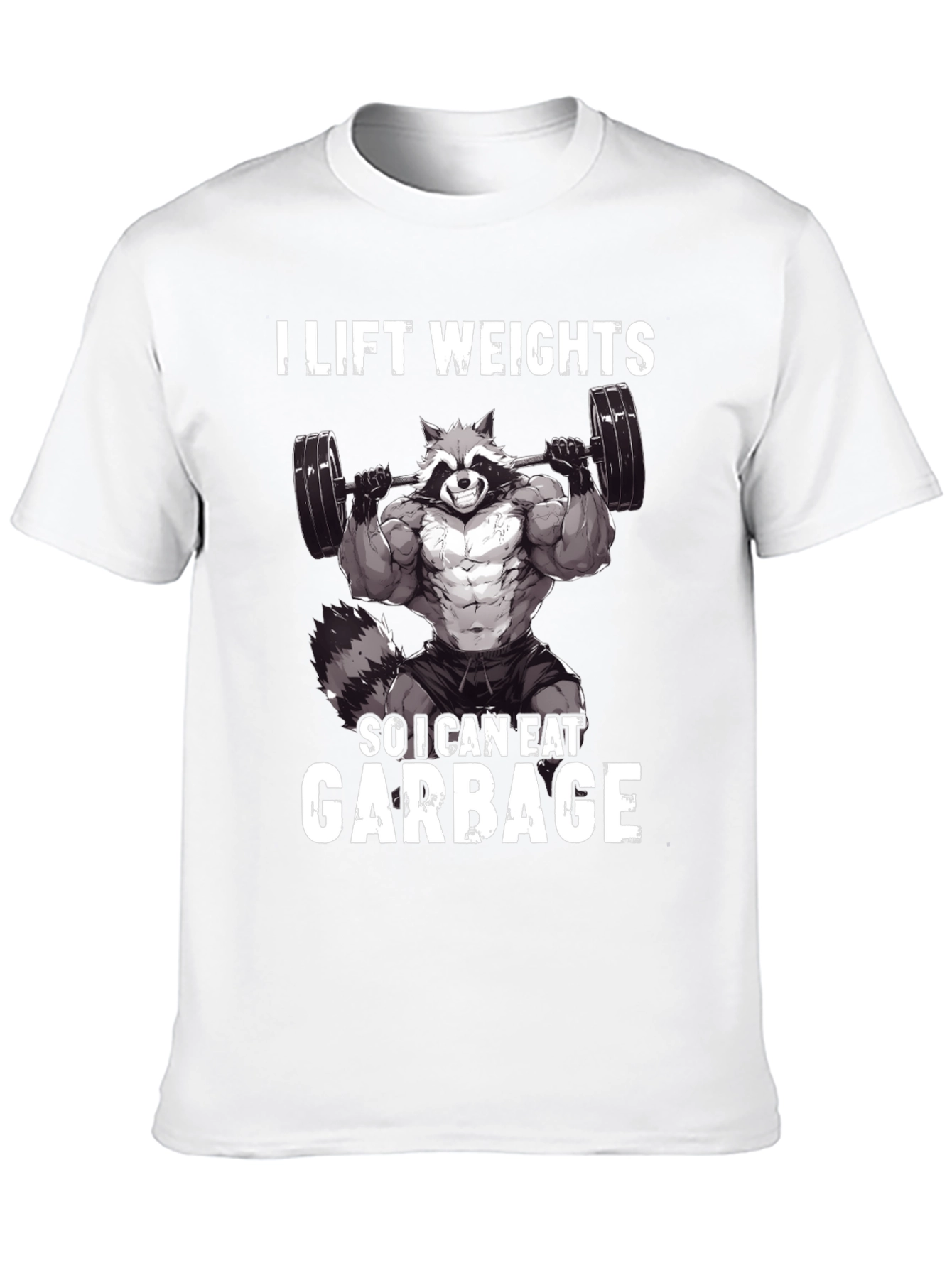 I Lift Weights So I Can Eat Garbage T-Shirt