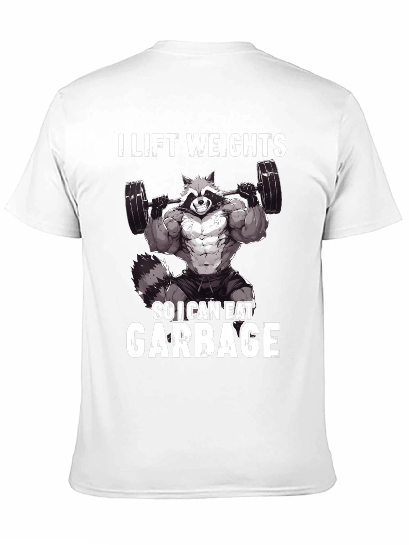 I Lift Weights So I Can Eat Garbage T-Shirt