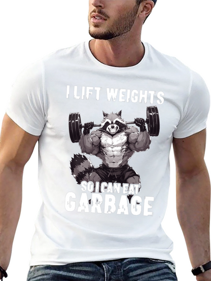I Lift Weights So I Can Eat Garbage T-Shirt