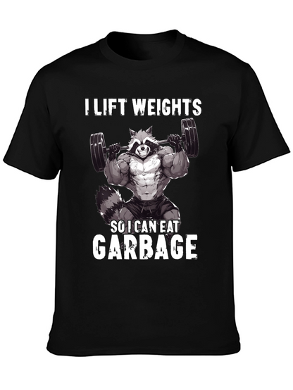 I Lift Weights So I Can Eat Garbage T-Shirt