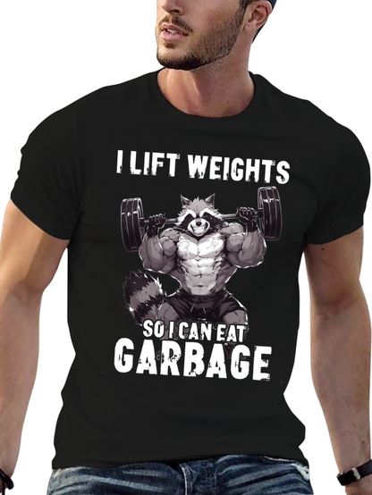 I Lift Weights So I Can Eat Garbage T-Shirt