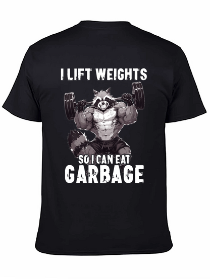 I Lift Weights So I Can Eat Garbage T-Shirt