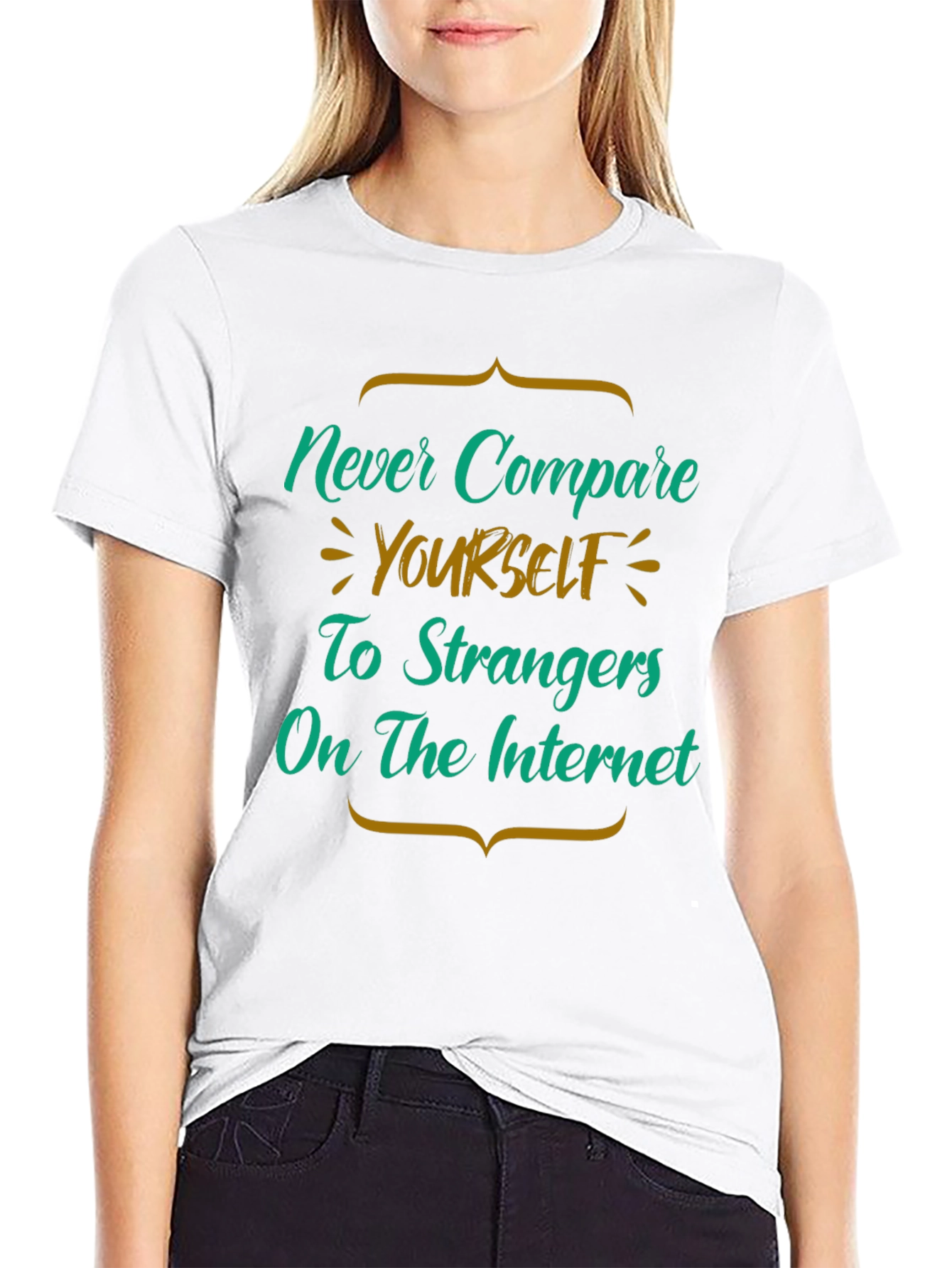 Never Compare Yourself T-Shirt