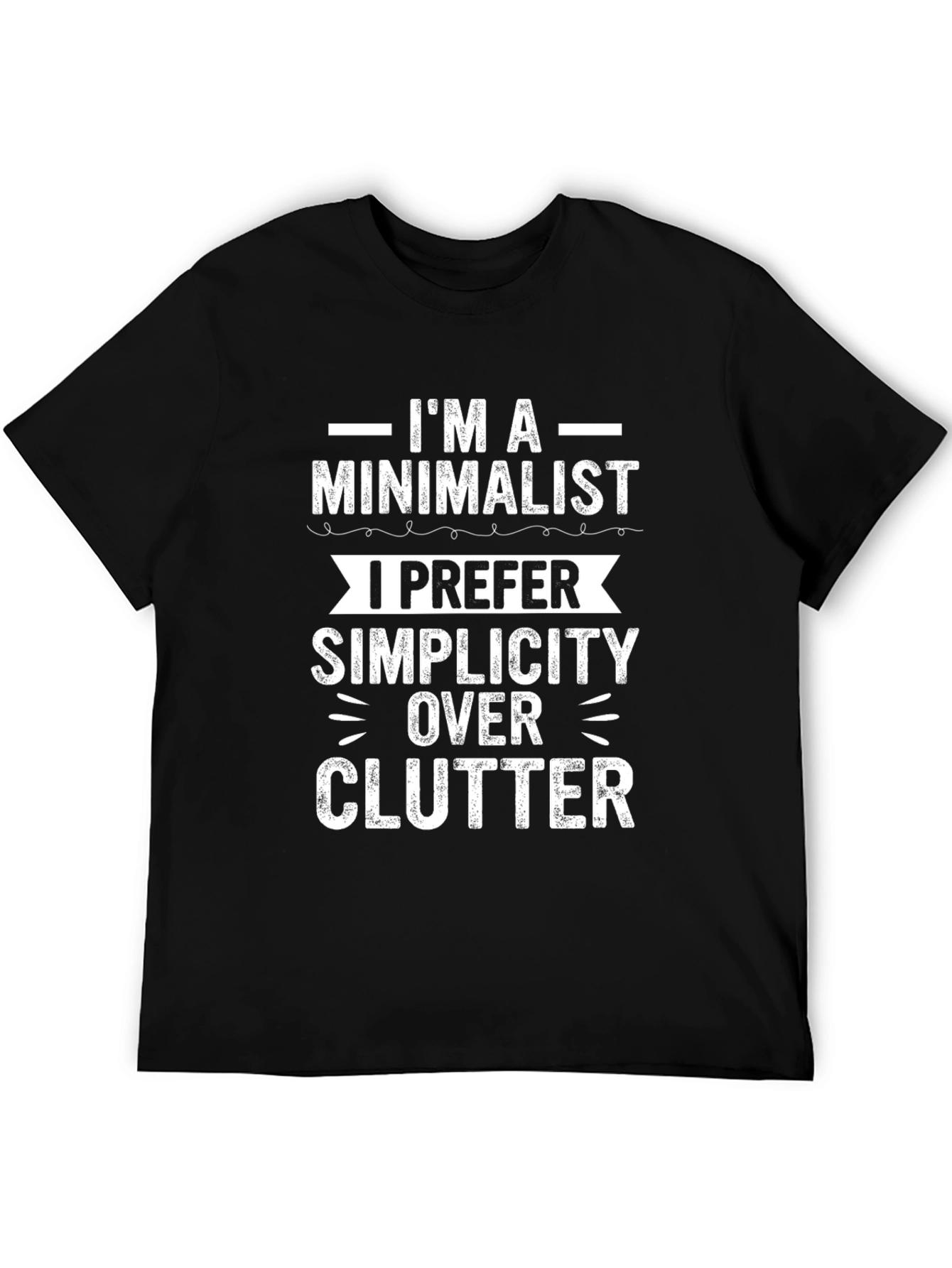 Minimalist Simplicity Over Clutter Graphic Tee