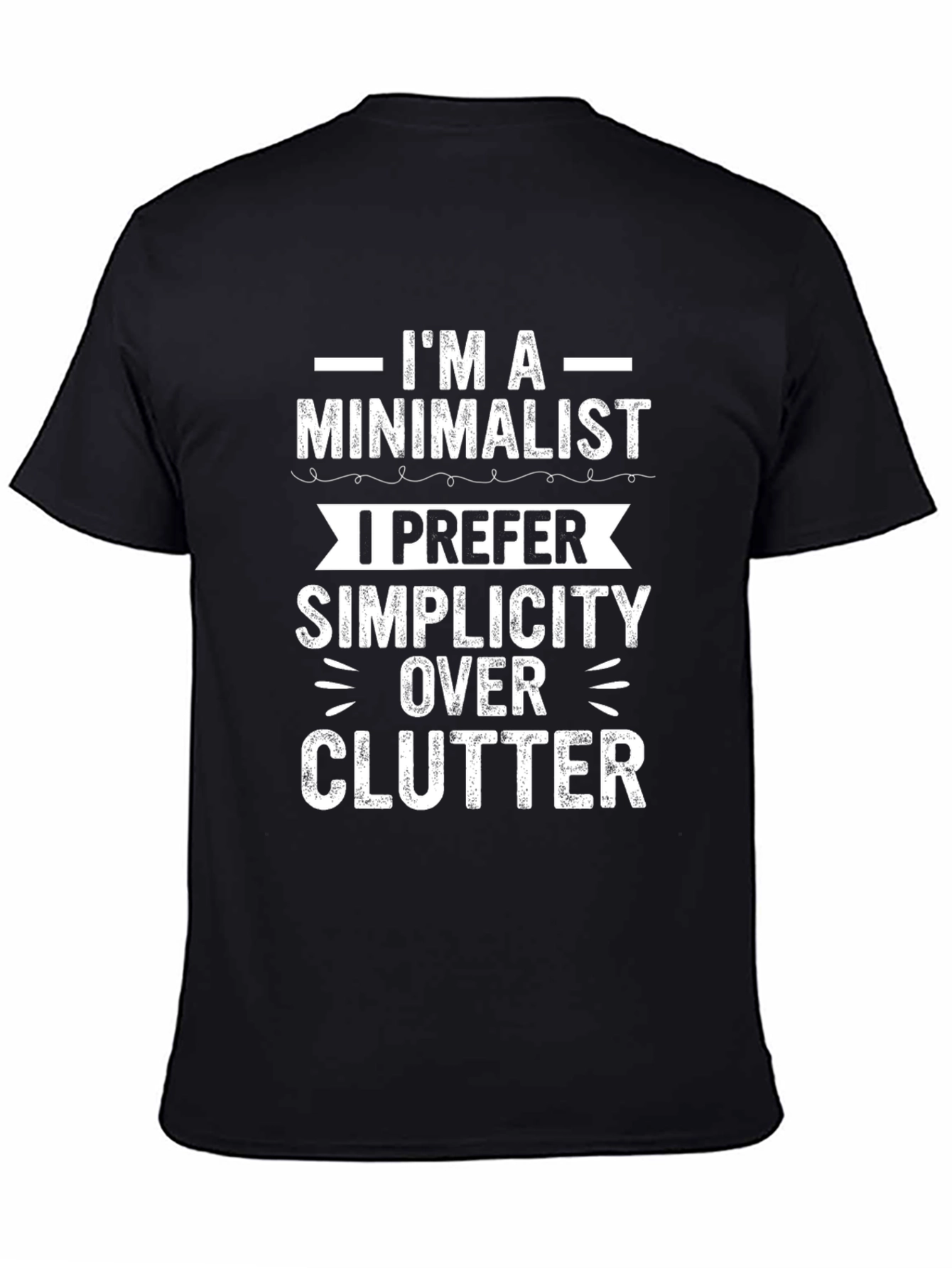 Minimalist Simplicity Over Clutter Graphic Tee