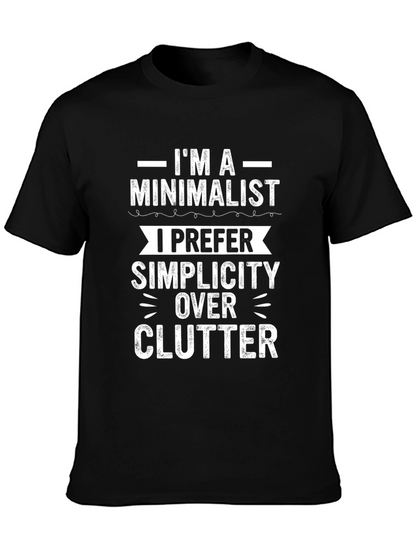Minimalist Simplicity Over Clutter Graphic Tee