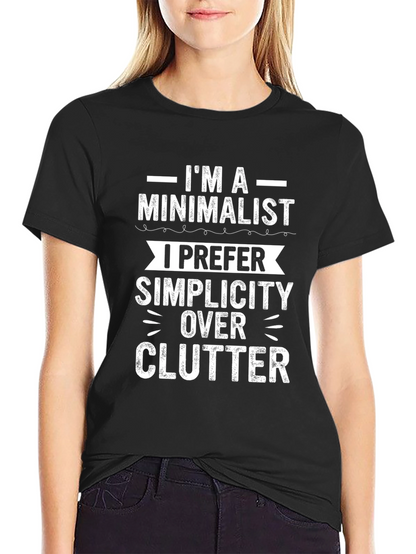 Minimalist Simplicity Over Clutter Graphic Tee