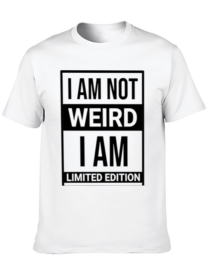 I am Not Weird T-Shirt - Limited Edition