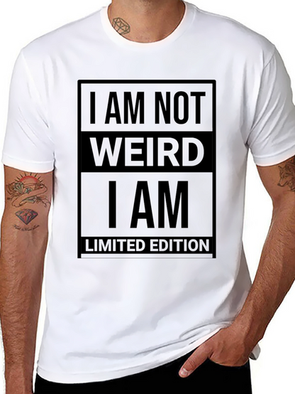 I am Not Weird T-Shirt - Limited Edition
