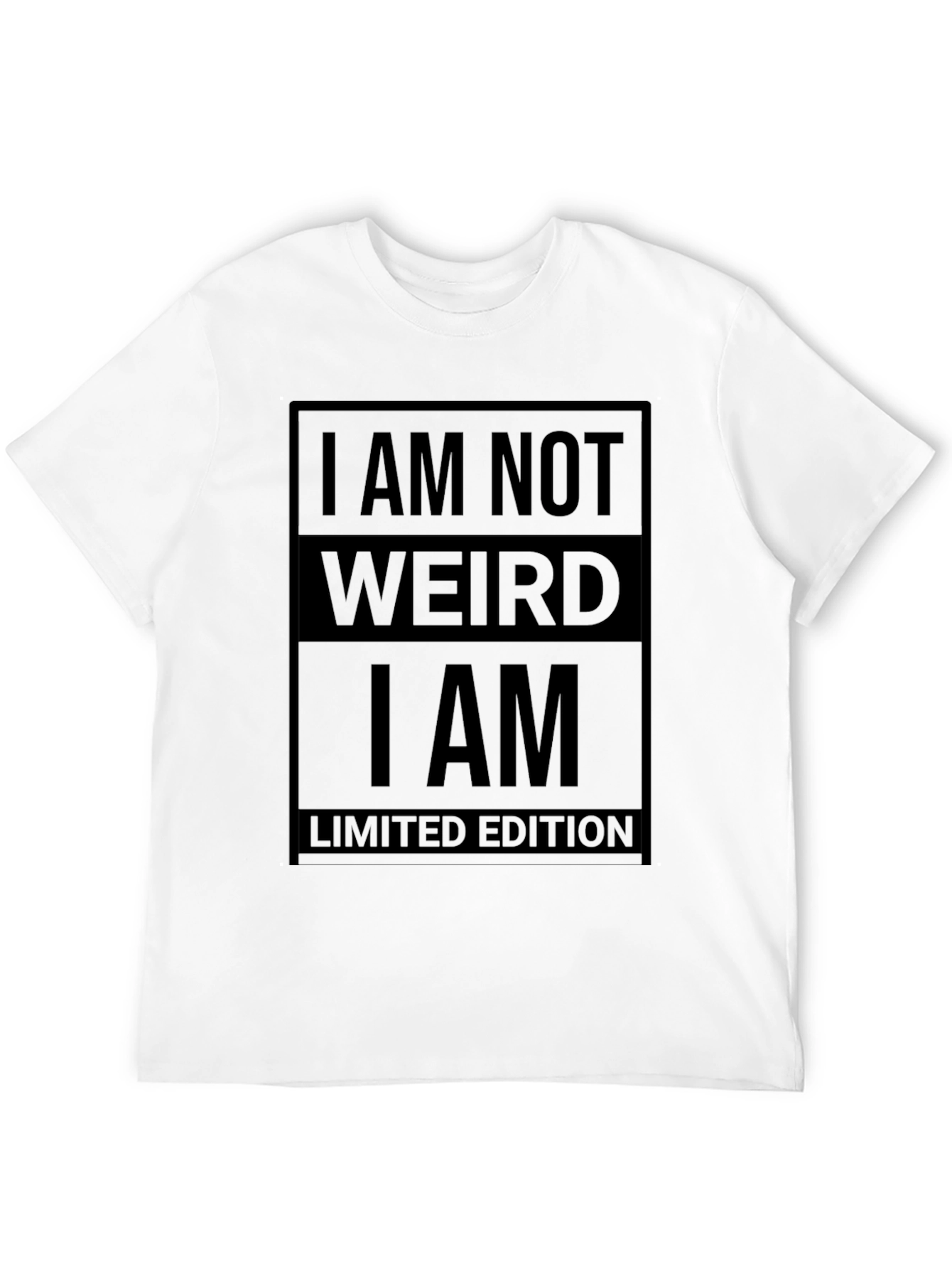 I am Not Weird T-Shirt - Limited Edition