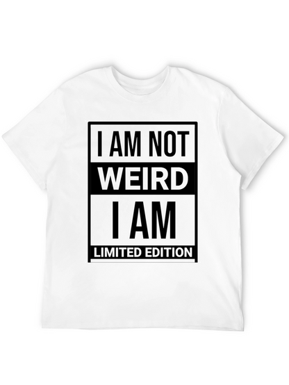 I am Not Weird T-Shirt - Limited Edition