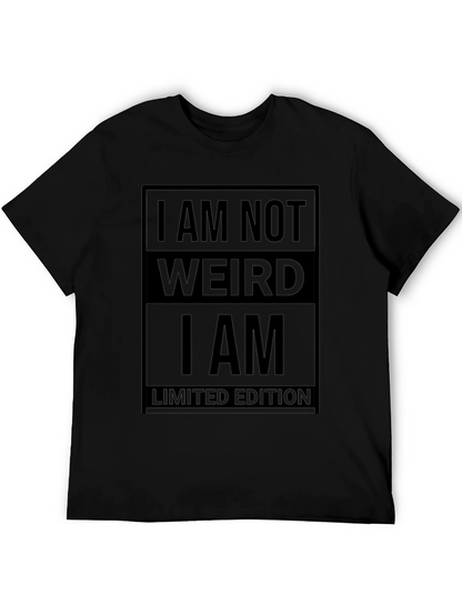 I am Not Weird T-Shirt - Limited Edition