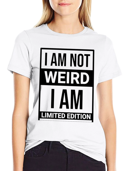 I am Not Weird T-Shirt - Limited Edition