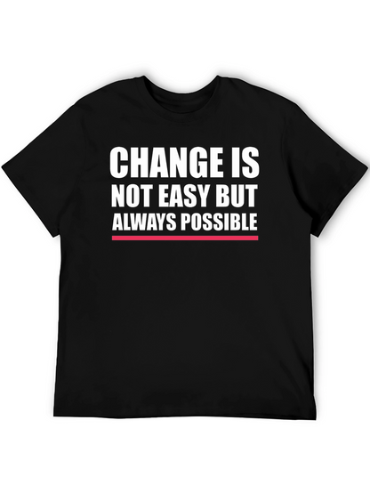 Change is Always Possible - Motivational T-Shirt