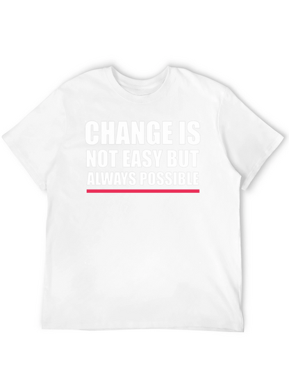 Change is Always Possible - Motivational T-Shirt