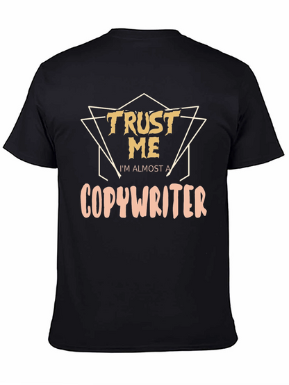 Trust Me Im Almost a Copywriter T-Shirt