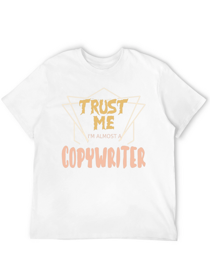 Trust Me Im Almost a Copywriter T-Shirt