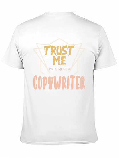 Trust Me Im Almost a Copywriter T-Shirt
