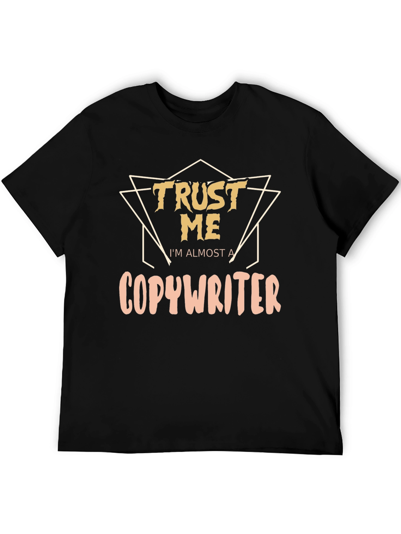 Trust Me Im Almost a Copywriter T-Shirt